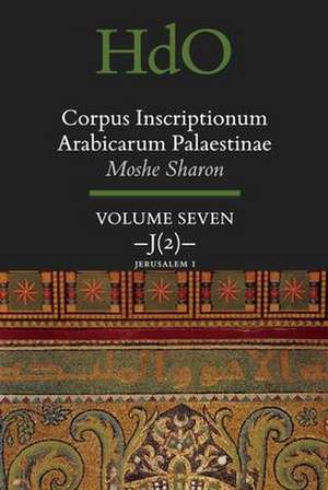 Corpus Inscriptionum Arabicarum Palaestinae, Volume Seven: J (2) Jerusalem 1 de Moshe Sharon