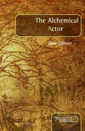 The Alchemical Actor de Jane Gilmer