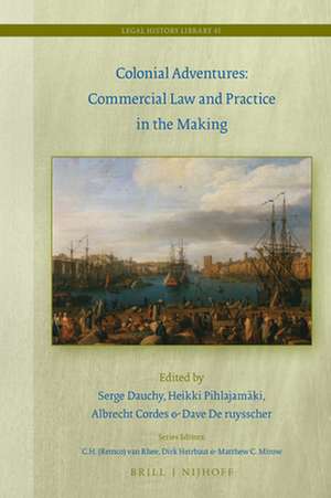 Colonial Adventures: Commercial Law and Practice in the Making de Serge Dauchy