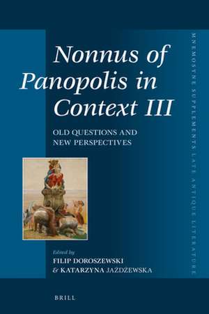 Nonnus of Panopolis in Context III: Old Questions and New Perspectives de Filip Doroszewski