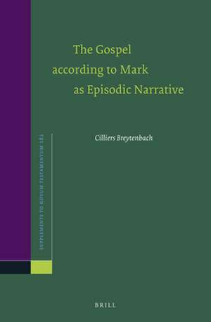 The Gospel according to Mark as Episodic Narrative de Cilliers Breytenbach