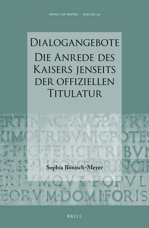 Dialogangebote. Die Anrede des Kaisers jenseits der offiziellen Titulatur de Sophia Bönisch-Meyer