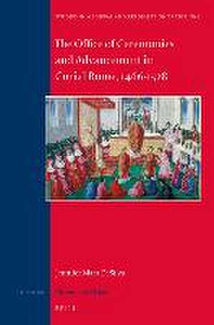 The Office of Ceremonies and Advancement in Curial Rome, 1466–1528 de Jennifer Mara DeSilva