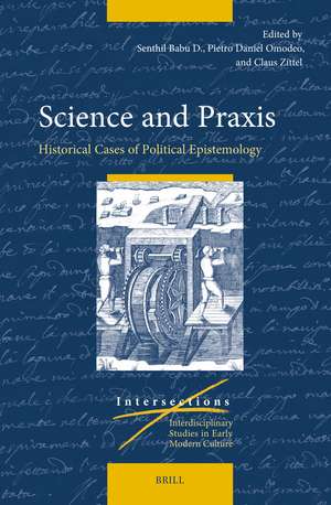 Science and Praxis: Historical Cases of Political Epistemology de Pietro Daniel Omodeo