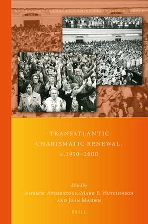 Transatlantic Charismatic Renewal, c.1950-2000 de Andrew Atherstone