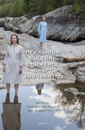 In Fashion: Culture, Commerce, Craft, and Identity de Jacque Lynn Foltyn