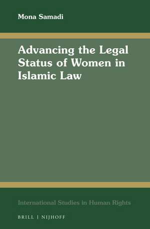 Advancing the Legal Status of Women in Islamic Law de Mona Samadi