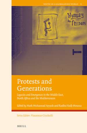 Protests and Generations: Legacies and Emergences in the Middle East, North Africa and the Mediterranean de Mark Muhannad Ayyash