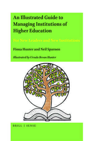 An Illustrated Guide to Managing Institutions of Higher Education: For New Leaders and New Institutions de Fiona Hunter