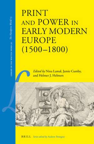 Print and Power in Early Modern Europe (1500–1800) de Nina Lamal