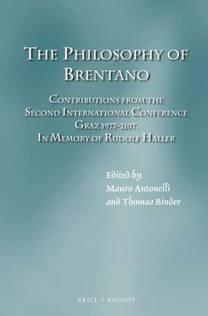 The Philosophy of Brentano: Contributions from the Second International Conference Graz 1977 & 2017. In memory of Rudolf Haller de Mauro Antonelli