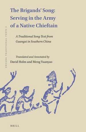 The Brigands' Song: Serving in the Army of A Native Chieftain: A Traditional Song Text from Guangxi in Southern China de David Holm