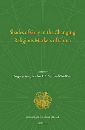 Shades of Gray in the Changing Religious Markets of China de Fenggang Yang