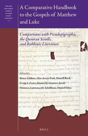 A Comparative Handbook to the Gospels of Matthew and Luke: Comparisons with Pseudepigrapha, the Qumran Scrolls, and Rabbinic Literature de Bruce D. Chilton