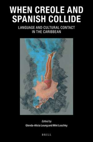 When Creole and Spanish Collide: Language and Cultural Contact in the Caribbean de Glenda-Alicia Leung