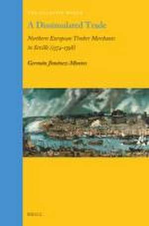 A Dissimulated Trade: Northern European Timber Merchants in Seville (1574–1598) de Germán Jiménez-Montes