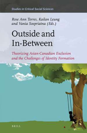 Outside and In-Between: Theorizing Asian-Canadian Exclusion and the Challenges of Identity Formation de Rose Ann Torres