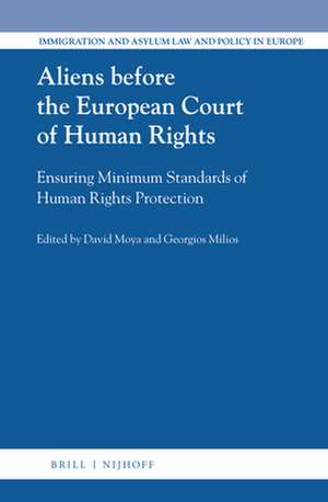 Aliens before the European Court of Human Rights: Ensuring Minimum Standards of Human Rights Protection de David Moya