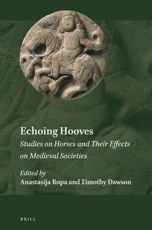 Echoing Hooves: Studies on Horses and Their Effects on Medieval Societies de Anastasija Ropa