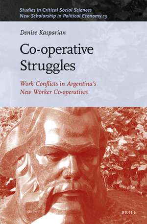 Co-operative Struggles: Work Conflicts in Argentina’s New Worker Co-operatives de Denise Kasparian