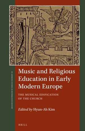 Music and Religious Education in Early Modern Europe: The Musical Edification of the Church de Hyun-Ah Kim