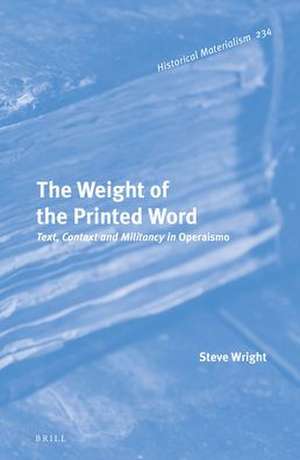 The Weight of the Printed Word: Text, Context and Militancy in <i>Operaismo</i> de Steve Wright