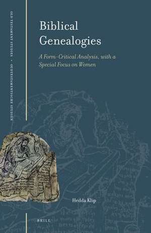 Biblical Genealogies: A Form-Critical Analysis, with a Special Focus on Women de Hedda Klip