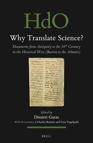 Why Translate Science?: Documents from Antiquity to the 16<sup>th</sup> Century in the Historical West (Bactria to the Atlantic) de Dimitri Gutas