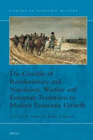 The Crucible of Revolutionary and Napoleonic Warfare and European Transitions to Modern Economic Growth de Patrick Karl O’Brien