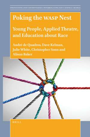 Poking the WASP Nest: Young People, Applied Theatre, and Education about Race de André de Quadros