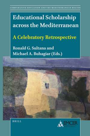 Educational Scholarship across the Mediterranean: A Celebratory Retrospective de Ronald G. Sultana