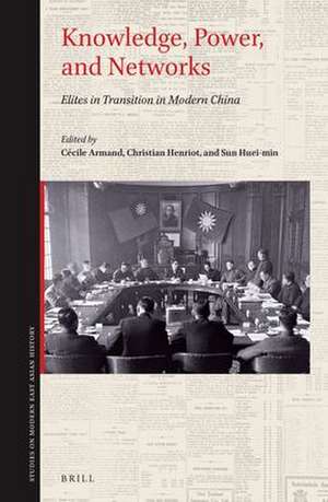 Knowledge, Power, and Networks: Elites in Transition in Modern China de Cécile Armand