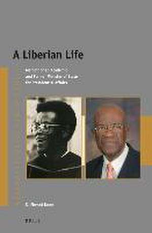 A Liberian Life: Memoir of an Academic and Former Minister of State for Presidential Affairs de D. Elwood Dunn