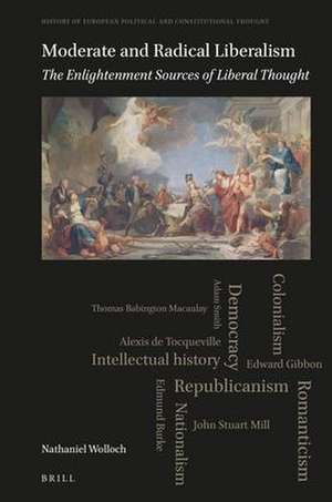 Moderate and Radical Liberalism: The Enlightenment Sources of Liberal Thought de Nathaniel Wolloch