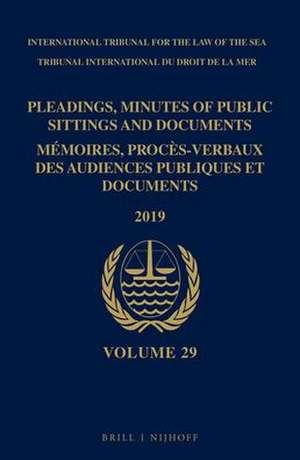 Pleadings, Minutes of Public Sittings and Documents / Mémoires, procès-verbaux des audiences publiques et documents, Volume 29 (2019) de Intl. Tribunal for the Law of the Sea