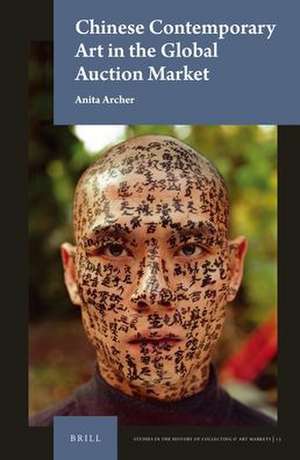 Chinese Contemporary Art in the Global Auction Market de Anita Archer