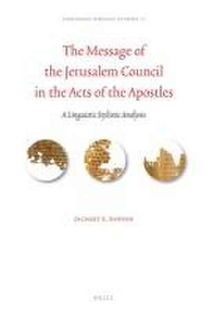 The Message of the Jerusalem Council in the Acts of the Apostles: A Linguistic Stylistic Analysis de Zachary K. Dawson