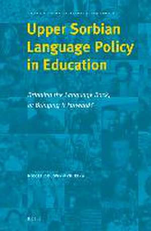 Upper Sorbian Language Policy in Education: Bringing the Language Back, or Bringing It Forward? de Nicole Dołowy-Rybińska