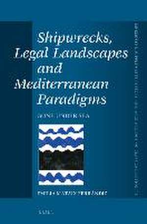 Shipwrecks, Legal Landscapes and Mediterranean Paradigms: Gone Under Sea de Emilia Mataix Ferrándiz