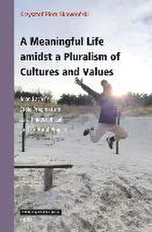 A Meaningful Life amidst a Pluralism of Cultures and Values: John Lachs’s Stoic Pragmatism as a Philosophical and Cultural Project de Krzysztof Piotr Skowroński