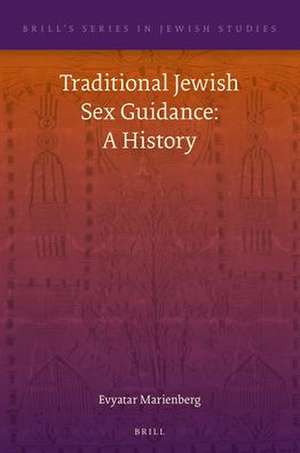 Traditional Jewish Sex Guidance: A History de Evyatar Marienberg