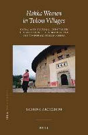 Hakka Women in <i>Tulou</i> Villages: Social and Cultural Constructs of Hakka Identity in Modern and Contemporary Fujian, China de Sabrina Ardizzoni