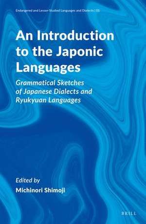 An Introduction to the Japonic Languages: Grammatical Sketches of Japanese Dialects and Ryukyuan Languages de Michinori Shimoji