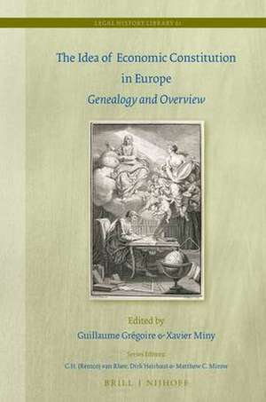 The Idea of Economic Constitution in Europe: Genealogy and Overview de Guillaume Grégoire