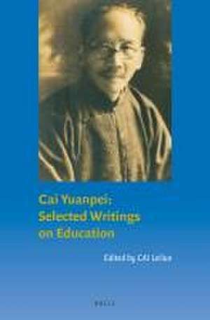 Cai Yuanpei: Selected Writings on Education de Leiluo Cai