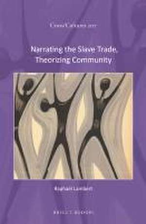 Narrating the Slave Trade, Theorizing Community de Raphaël Lambert