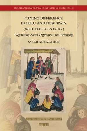 Taxing Difference in Peru and New Spain (16th–19th Century): Negotiating Social Differences and Belonging de Sarah Albiez-Wieck