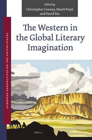 The Western in the Global Literary Imagination de Christopher Conway