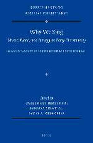 Why We Sing: Music, Word, and Liturgy in Early Christianity: Essays in Honour of Anders Ekenberg’s 75th Birthday de Carl Johan Berglund