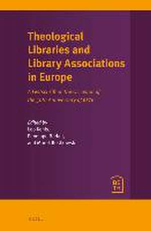 Theological Libraries and Library Associations in Europe: A Festschrift on the Occasion of the 50th Anniversary of BETH de Leo Kenis